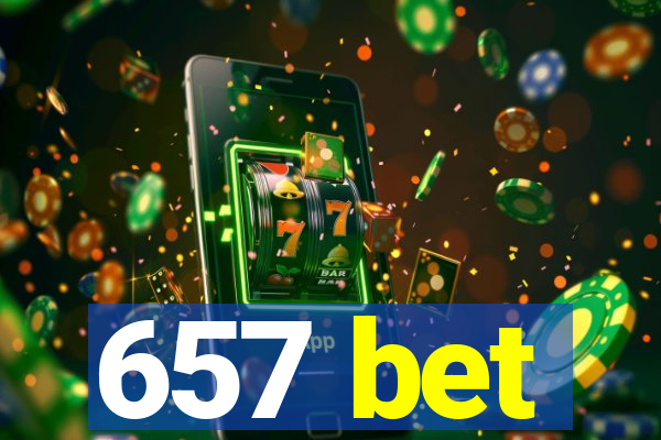 657 bet